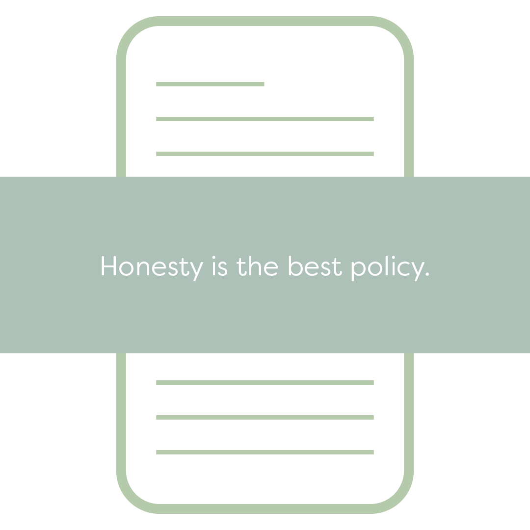 Honesty is the best policy.
